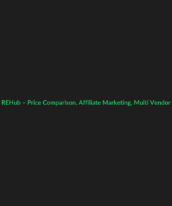 REHub – Price Comparison, Affiliate Marketing, Multi Vendor Store - GPL