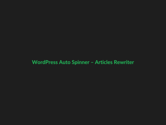 WordPress Auto Spinner – Articles Rewriter - GPL