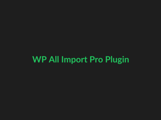 WP All Import Pro Plugin - GPL